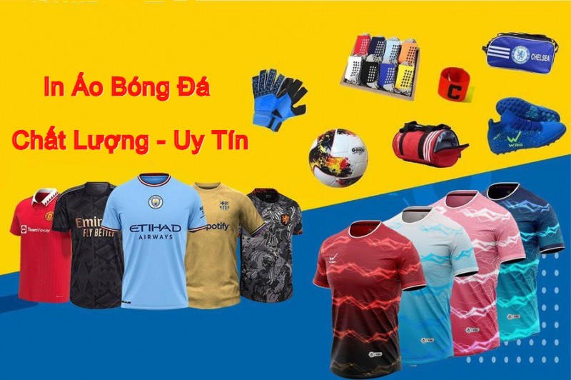 In áo bóng đá - Xu hướng được ưu chuộng nhất hiện nay